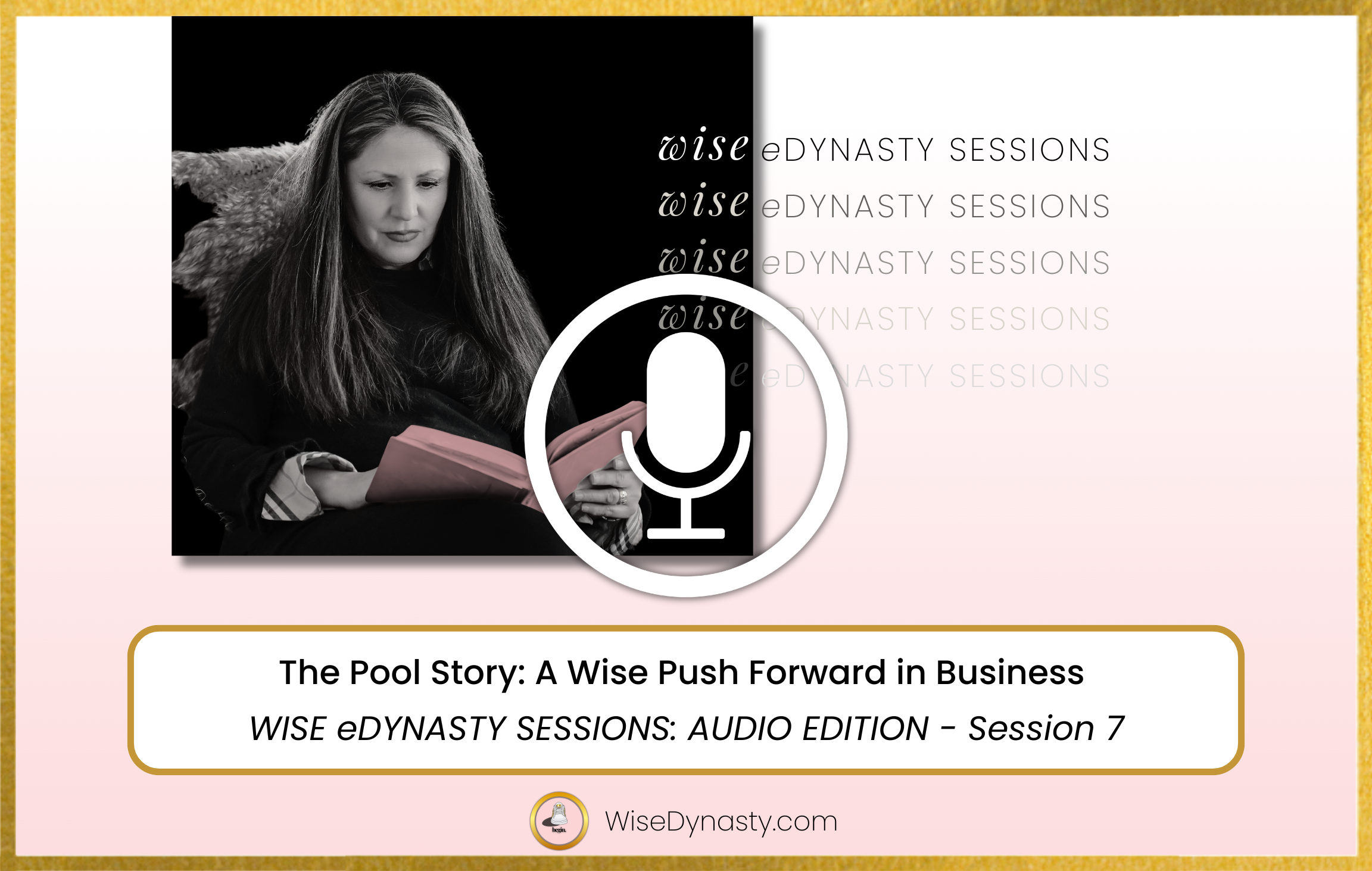 AUDIO: The Pool Story A Wise Push Forward in Business - WISE eDYNASTY SESSIONS BEGIN HERE series