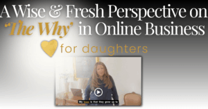 Wise eDynasty Words Chapter 4 A Wise n Fresh Perspective on The Why in Online Business- for Daughters