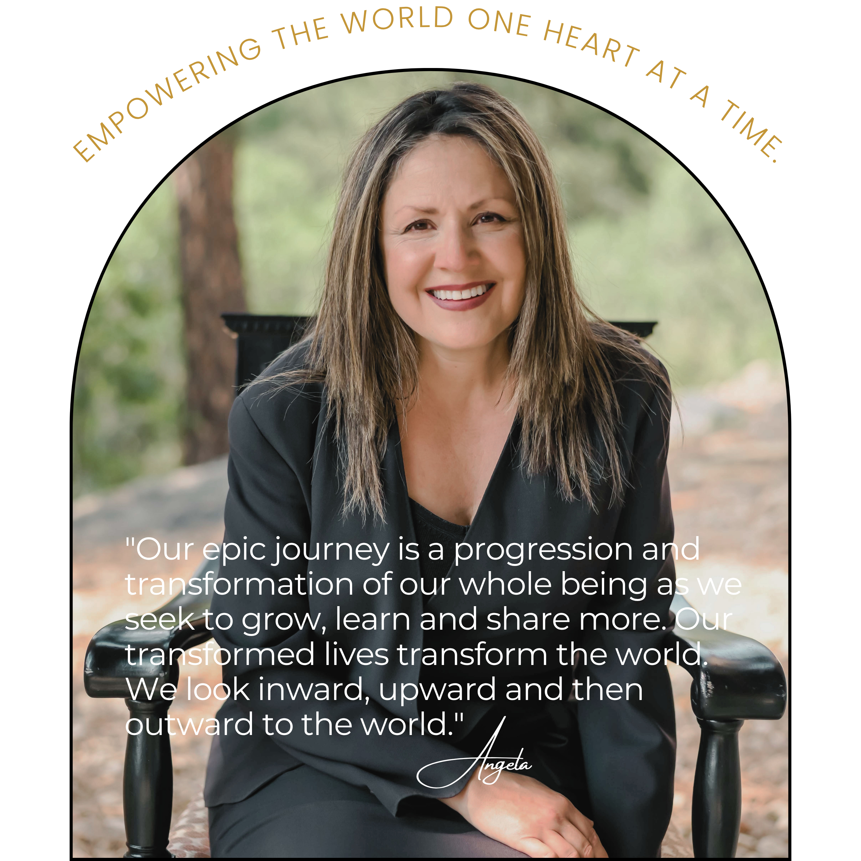 Empowering the World One Heart at a Time, with a quote by Angela van Hoeven about growth, learning, sharing more, and transformed lives transforming the world