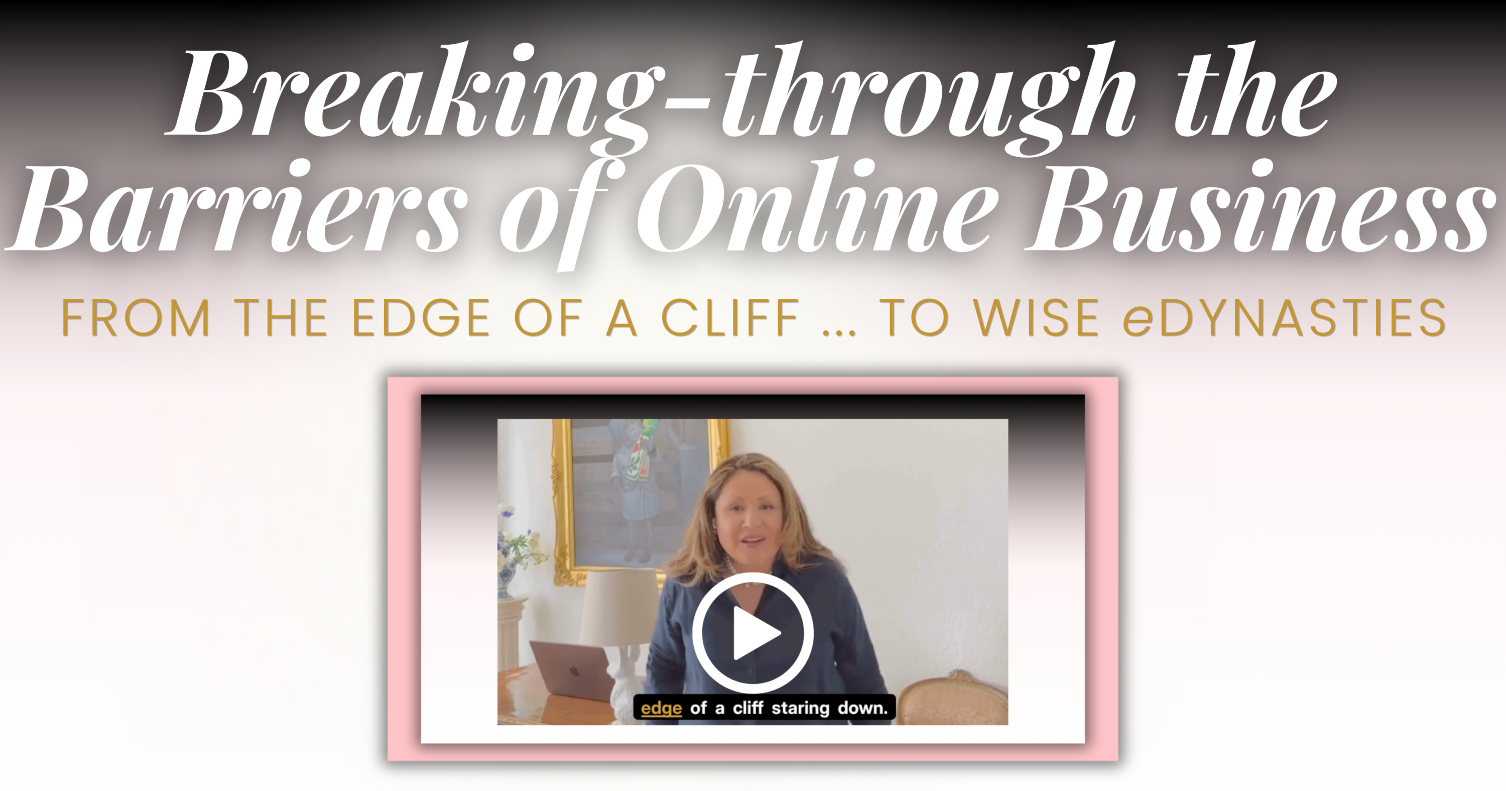 Wise eDynasty Words - 1 From the Edge of a Cliff to Wise eDynasties